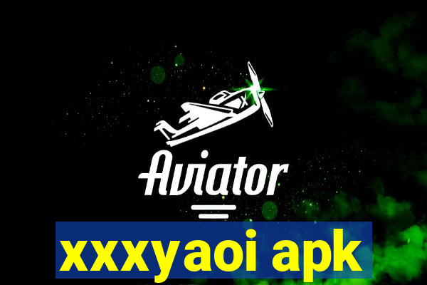 xxxyaoi apk